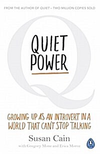 Quiet Power : Growing Up as an Introvert in a World That Cant Stop Talking (Paperback)