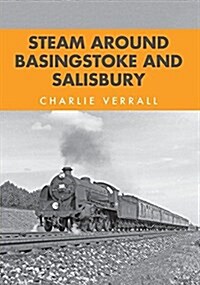 Steam Around Basingstoke and Salisbury (Paperback)