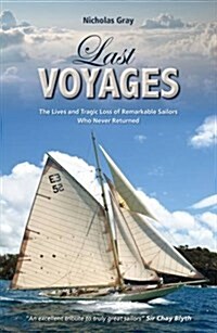 Last Voyages : The Lives and Tragic Loss of Remarkable Sailors Who Never Returned (Paperback)