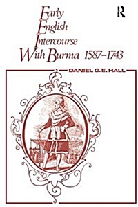 Early English Intercourse with Burma, 1587-1743 and the Tragedy of Negrais (Paperback)