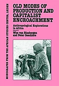 Old Modes Of Production and Capitalist Encroachment : Anthropological Explorations in Africa (Paperback)