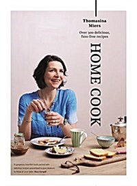 Home Cook : Over 300 Delicious Fuss-Free Recipes (Hardcover, Main)