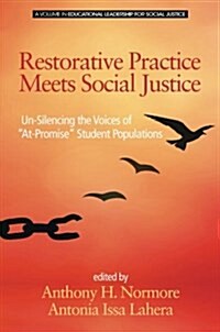 Restorative Practice Meets Social Justice: Un-Silencing the Voices of At-Promise Student Populations (Paperback)