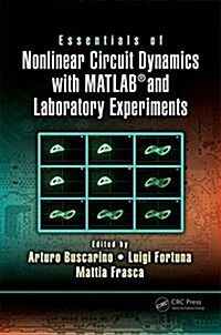Essentials of Nonlinear Circuit Dynamics with MATLAB® and Laboratory Experiments (Hardcover)