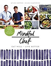 Mindful Chef : 30-minute meals. Gluten free. No refined carbs. 10 ingredients (Hardcover)