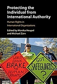 Protecting the Individual from International Authority : Human Rights in International Organizations (Hardcover)