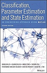 Classification, Parameter Estimation and State Estimation: An Engineering Approach Using MATLAB (Hardcover, 2)