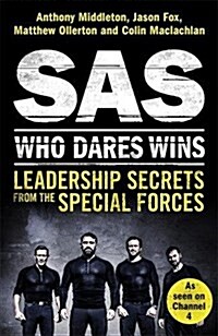 SAS: Who Dares Wins : Leadership Secrets from the Special Forces (Paperback)