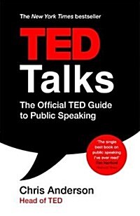 TED Talks : The official TED guide to public speaking: Tips and tricks for giving unforgettable speeches and presentations (Paperback)