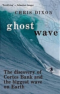 Ghost Wave: The discovery of Cortes Bank and the biggest wave on earth (Paperback)