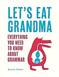 Lets Eat Grandma : Everything You Need to Know About Grammar (Hardcover)