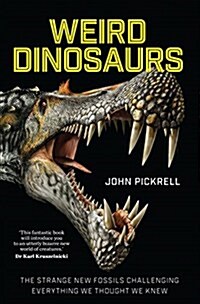 Weird Dinosaurs: The Strange New Fossils Challenging Everything We Thought We Knew (Hardcover)