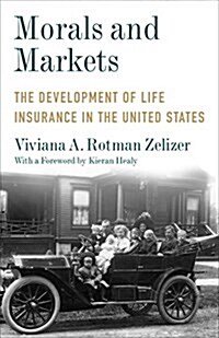 Morals and Markets: The Development of Life Insurance in the United States (Hardcover)