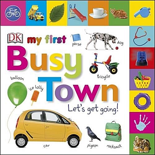 My First Busy Town Lets Get Going (Board Book)