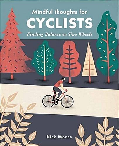 Mindful Thoughts for Cyclists : Finding Balance on Two Wheels (Hardcover)