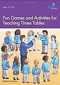 Fun Games and Activities for Teaching Times Tables (Paperback)