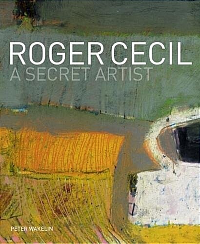 Roger Cecil : A Secret Artist (Paperback)