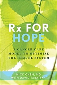 RX for Hope: An Integrative Approach to Cancer Care (Hardcover)
