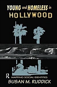 Young and Homeless in Hollywood : Mapping the Social Imaginary (Hardcover)