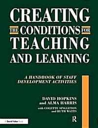 Creating the Conditions for Teaching and Learning : A Handbook of Staff Development Activities (Hardcover)