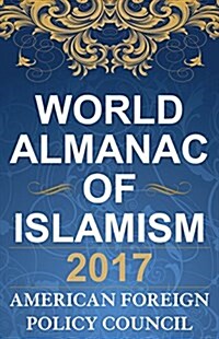 The World Almanac of Islamism 2017 (Hardcover)