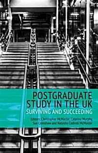 Postgraduate Study in the UK - Surviving and Succeeding (Paperback)