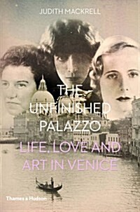 The Unfinished Palazzo : Life, Love and Art in Venice (Hardcover)