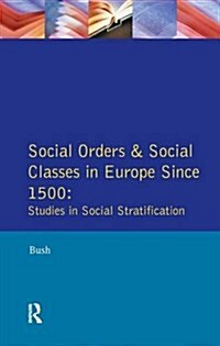 Social Orders and Social Classes in Europe Since 1500 : Studies in Social Stratification (Hardcover)