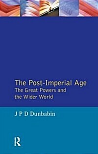 The Post-Imperial Age: The Great Powers and the Wider World : International Relations Since 1945: A History in Two Volumes (Hardcover)