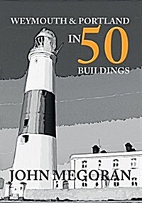 Weymouth & Portland in 50 Buildings (Paperback)