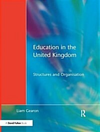 Education in the United Kingdom : Structures and Organisation (Hardcover)