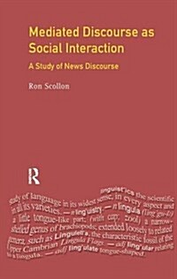 Mediated Discourse as Social Interaction : A Study of News Discourse (Hardcover)