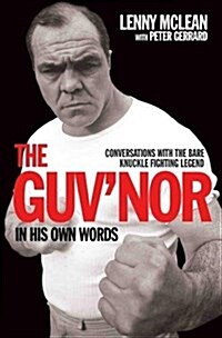 The Guvnor In His Own Words - Conversations with the Bare Knuckle Fighting Legend (Paperback)
