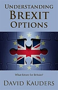 Understanding Brexit Options : What future for Britain? (Paperback)