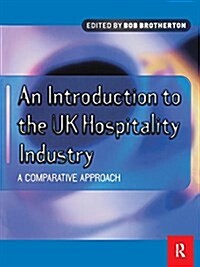 Introduction to the UK Hospitality Industry: A Comparative Approach (Hardcover)