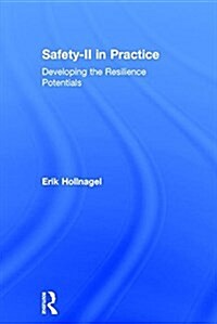 Safety-II in Practice : Developing the Resilience Potentials (Hardcover)