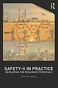 Safety-II in Practice : Developing the Resilience Potentials (Paperback)