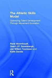 The athletic skills model : optimizing talent development through movement education