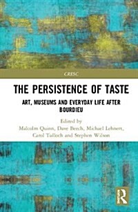 The Persistence of Taste : Art, Museums and Everyday Life After Bourdieu (Hardcover)