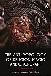 The Anthropology of Religion, Magic, and Witchcraft (Paperback, 4 ed)