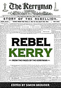 Rebel Kerry: From the Pages of the Kerryman (Paperback)