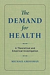The Demand for Health: A Theoretical and Empirical Investigation (Paperback)