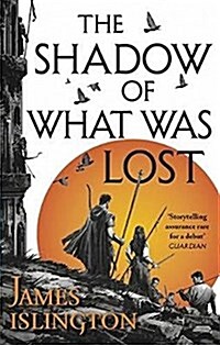 The Shadow of What Was Lost : Book One of the Licanius Trilogy (Paperback)