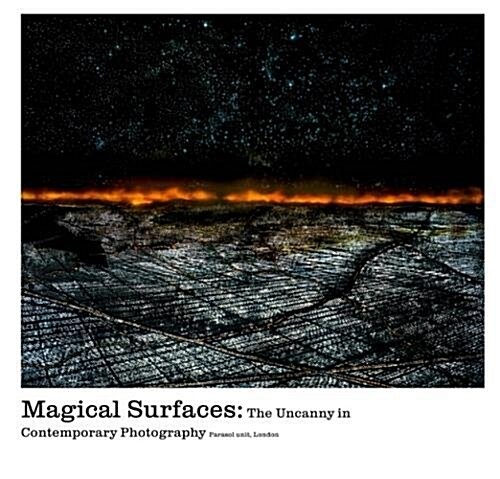 Magical Surfaces : The Uncanny in Contemporary Photography (Hardcover)