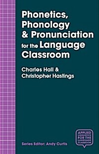 Phonetics, Phonology & Pronunciation for the Language Classroom (Paperback)