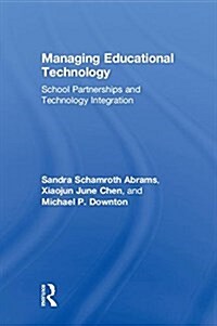 Managing Educational Technology : School Partnerships and Technology Integration (Hardcover)