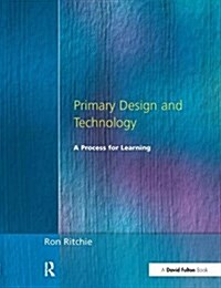 Primary Design and Technology : A Prpcess for Learning (Hardcover, 2 ed)