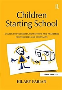 Children Starting School : A Guide to Successful Transitions and Transfers for Teachers and Assistants (Hardcover)