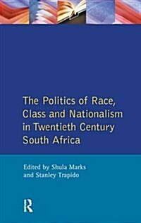 The Politics of Race, Class and Nationalism in Twentieth Century South Africa (Hardcover)