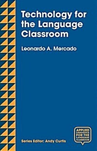 Technology for the Language Classroom : Creating a 21st Century Learning Experience (Paperback)